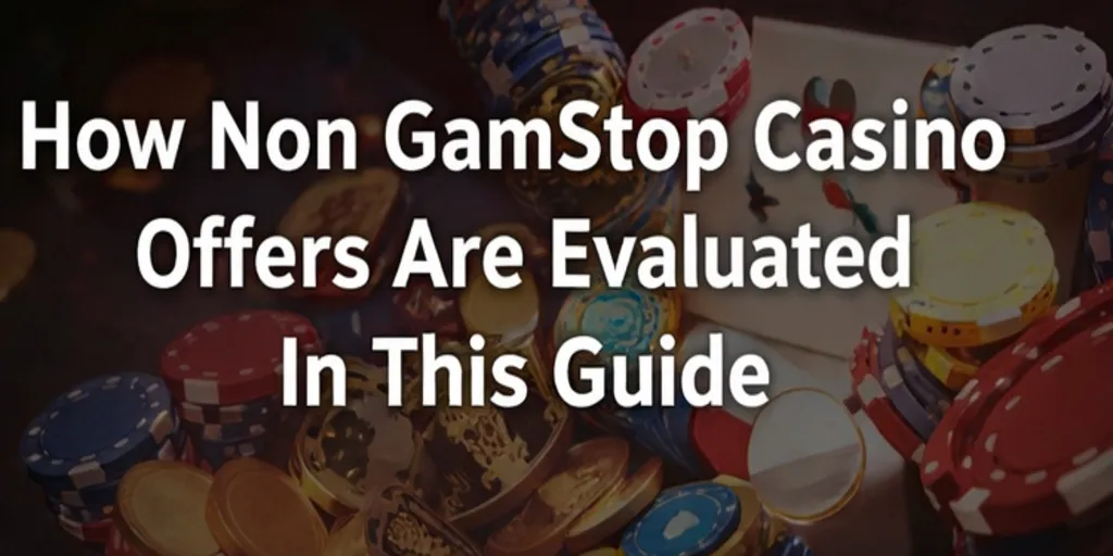 How Non GamStop Casino Offers Are Evaluated In This Guide