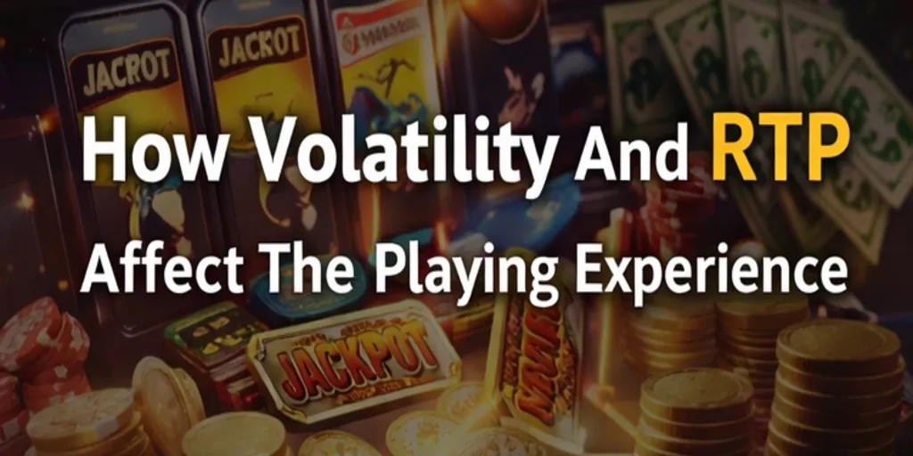 How Volatility And RTP Affect The Playing Experience